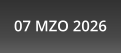 07 MZO 2026