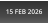 15 FEB 2026