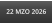22 MZO 2026