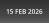 15 FEB 2026