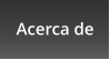 Acerca de