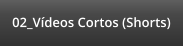 02_Vídeos Cortos (Shorts)