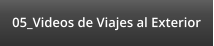 05_Videos de Viajes al Exterior