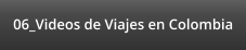 06_Videos de Viajes en Colombia
