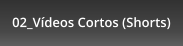 02_Vídeos Cortos (Shorts)