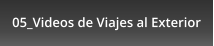 05_Videos de Viajes al Exterior
