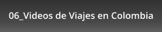 06_Videos de Viajes en Colombia