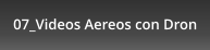 07_Videos Aereos con Dron