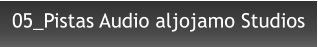 05_Pistas Audio aljojamo Studios
