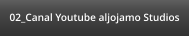 02_Canal Youtube aljojamo Studios