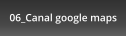 06_Canal google maps