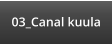 03_Canal kuula