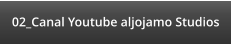 02_Canal Youtube aljojamo Studios