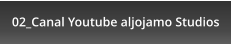 02_Canal Youtube aljojamo Studios