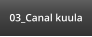03_Canal kuula