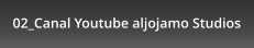 02_Canal Youtube aljojamo Studios